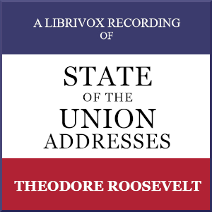 State of the Union Addresses by United States Presidents (1901 - 1908) - Theodore Roosevelt - Free Audio Books Online Audiobooks in English