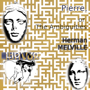 Pierre, or The Ambiguities - Herman Melville - Free Audio Books Online Audiobooks in English