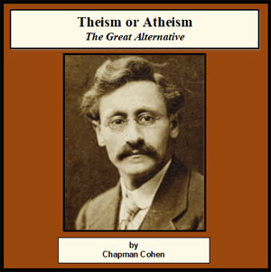 Theism or Atheism, The Great Alternative - Chapman Cohen - Free Audio Books Online Audiobooks in English