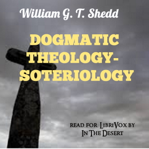 Dogmatic Theology - Soteriology - William G. T. Shedd - Free Audio Books Online Audiobooks in English