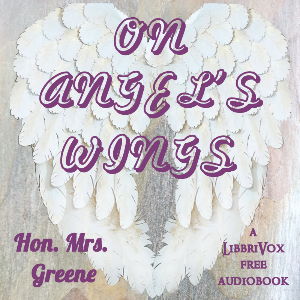 On Angel's Wings - Louisa Lilias Plunket Greene - Free Audio Books Online Audiobooks in English