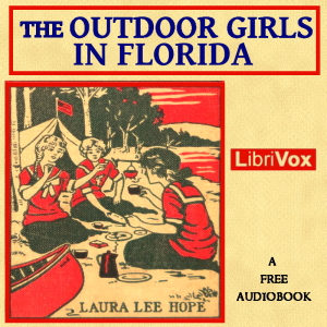 The Outdoor Girls in Florida - Laura Lee Hope - Free Audio Books Online Audiobooks in English