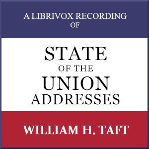 State of the Union Addresses by United States Presidents (1909 - 1912) - William Howard Taft - Free Audio Books Online Audiobooks in English