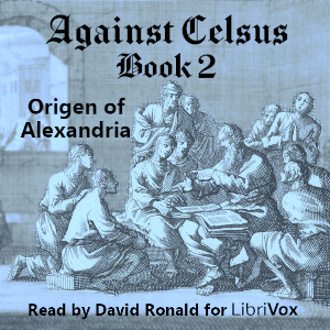 Against Celsus Book 2 - Origen of Alexandria - Free Audio Books Online Audiobooks in English