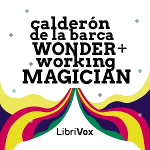 The Wonder-Working Magician - Pedro Calderón de la Barca - Free Audio Books Online Audiobooks in English