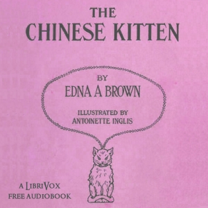 The Chinese Kitten - Edna Adelaide Brown - Free Audio Books Online Audiobooks in English