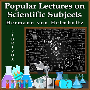 Popular Lectures on Scientific Subjects - Hermann von Helmholtz - Free Audio Books Online Audiobooks in English