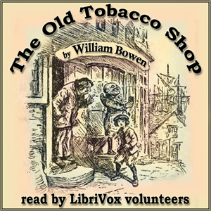 The Old Tobacco Shop - William Bowen - Free Audio Books Online Audiobooks in English