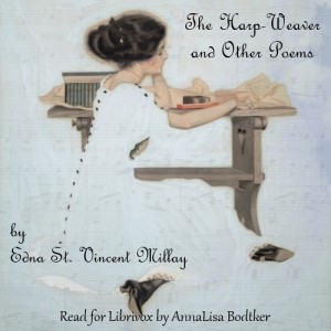 The Harp-Weaver, and Other Poems - Edna St. Vincent Millay - Free Audio Books Online Audiobooks in English