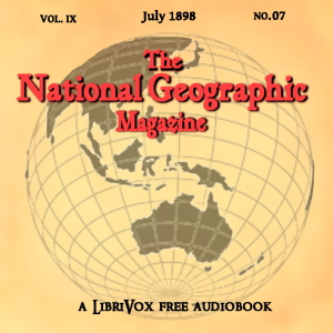 The National Geographic Magazine Vol. 09 - 07. July 1898 - National Geographic Society - Free Audio Books Online Audiobooks in English