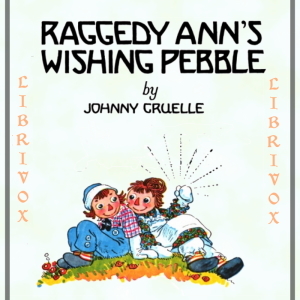 Raggedy Ann's Wishing Pebble - Johnny Gruelle - Free Audio Books Online Audiobooks in English