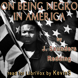On Being Negro in America - J. Saunders  Redding - Free Audio Books Online Audiobooks in English