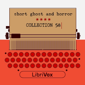 Short Ghost and Horror Collection 058 - Various - Free Audio Books Online Audiobooks in English
