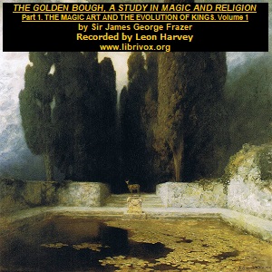 The Golden Bough: The Magic Art and the Evolution of Kings, Volume 1 - James FRAZER - Free Audio Books Online Audiobooks in English