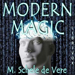 Modern Magic - Maximilian Schele De Vere - Free Audio Books Online Audiobooks in English