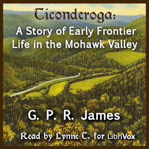Ticonderoga; A Story of Early Frontier Life in the Mohawk Valley - George Payne Rainsford JAMES - Free Audio Books Online Audiobooks in English
