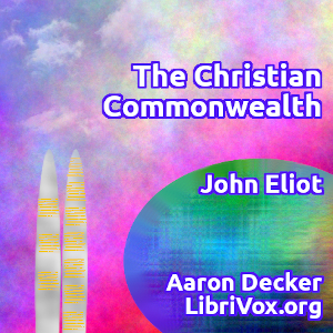 The Christian Commonwealth - John Eliot - Free Audio Books Online Audiobooks in English