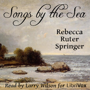 Songs by the Sea - Rebecca Ruter Springer - Free Audio Books Online Audiobooks in English