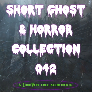 Short Ghost and Horror Collection 042 - Various - Free Audio Books Online Audiobooks in English