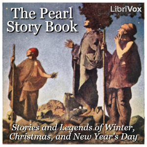 The Pearl Story Book: Stories and Legends of Winter, Christmas, and New Year's Day - Ada M. Skinner - Free Audio Books Online Audiobooks in English
