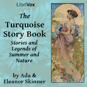 The Turquoise Story Book: Stories and Legends of Summer and Nature - Ada M. Skinner - Free Audio Books Online Audiobooks in English