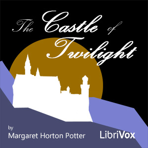 The Castle of Twilight - Margaret Horton Potter - Free Audio Books Online Audiobooks in English
