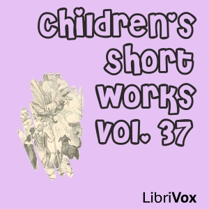 Children's Short Works, Vol. 037 - Various - Free Audio Books Online Audiobooks in English