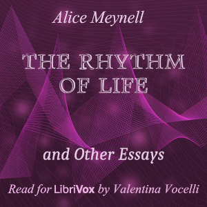 The Rhythm of Life and Other Essays - Alice Meynell - Free Audio Books Online Audiobooks in English