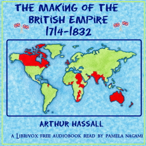 The Making of the British Empire (A.D. 1714-1832) - Arthur HASSALL - Free Audio Books Online Audiobooks in English