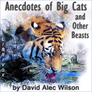 Anecdotes of Big Cats and Other Beasts - David Alec Wilson - Free Audio Books Online Audiobooks in English
