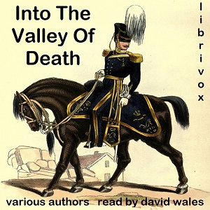 Into The Valley Of Death: Crimea, Balaklava, The Light Brigade: Russell, Tennyson And Kipling - Various - Free Audio Books Online Audiobooks in English