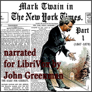 Mark Twain in the New York Times, Part One (1867-1879) - Mark Twain - Free Audio Books Online Audiobooks in English