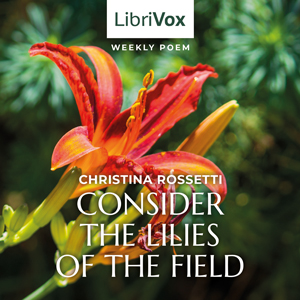 Consider the Lilies of the Field - Christina ROSSETTI - Free Audio Books Online Audiobooks in English