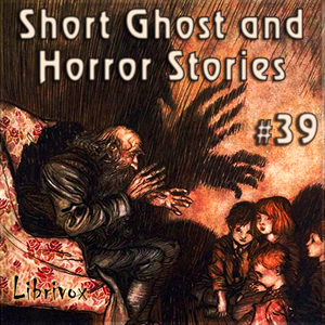 Short Ghost and Horror Collection 039 - Various - Free Audio Books Online Audiobooks in English