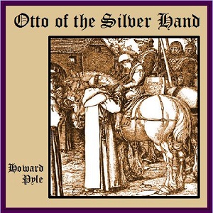 Otto of the Silver Hand - Howard Pyle - Free Audio Books Online Audiobooks in English