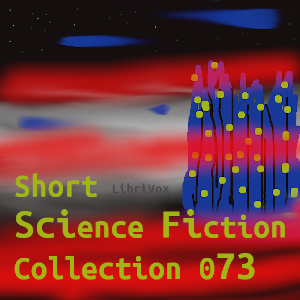 Short Science Fiction Collection 073 - Various - Free Audio Books Online Audiobooks in English