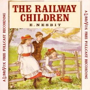 The Railway Children (version 2 Dramatic Reading) - E. Nesbit - Free Audio Books Online Audiobooks in English