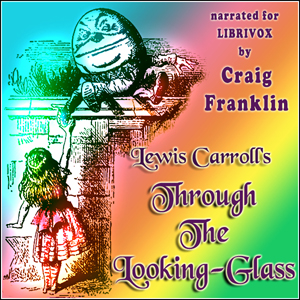 Through the Looking-Glass (Version 6) - Lewis Carroll - Free Audio Books Online Audiobooks in English