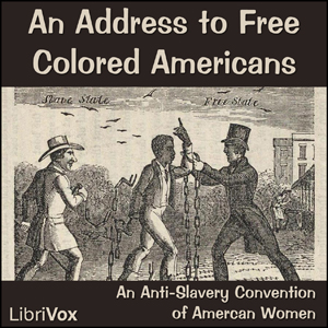 An Address to Free Colored Americans - An Anti-Slavery Convention of American Women - Free Audio Books Online Audiobooks in English