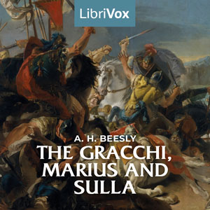 The Gracchi, Marius and Sulla - A. H. Beesly - Free Audio Books Online Audiobooks in English