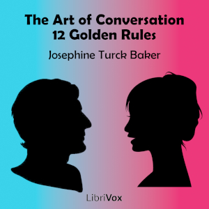 The Art of Conversation: Twelve Golden Rules - Josephine Turck Baker - Free Audio Books Online Audiobooks in English