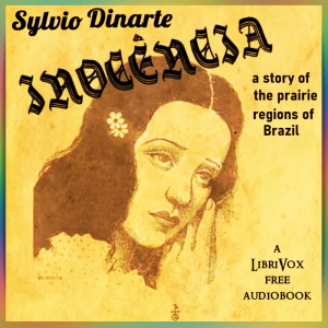 Innocencia: a story of the prairie regions of Brazil - Alfredo d'Escragnolle Taunay - Free Audio Books Online Audiobooks in English