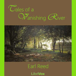 Tales of a Vanishing River - Earl Reed - Free Audio Books Online Audiobooks in English