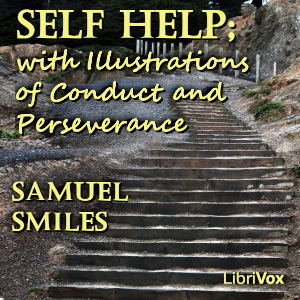 Self Help; with Illustrations of Conduct and Perseverance - Samuel Smiles - Free Audio Books Online Audiobooks in English