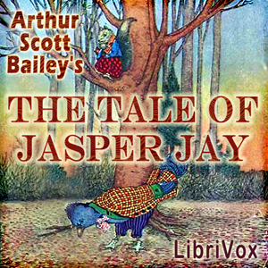 The Tale of Jasper Jay - Arthur Scott Bailey - Free Audio Books Online Audiobooks in English