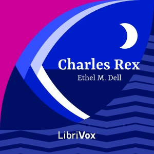 Charles Rex - Ethel M. Dell - Free Audio Books Online Audiobooks in English