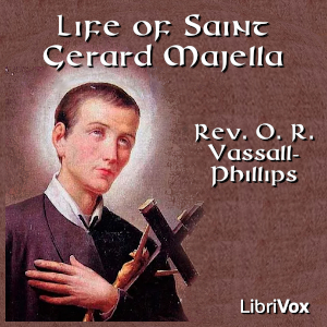 Life of Saint Gerard Majella - Rev. O. R. Vassall-Phillips - Free Audio Books Online Audiobooks in English