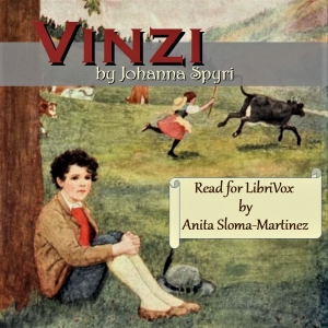 Vinzi: A Story of the Swiss Alps - Johanna Spyri - Free Audio Books Online Audiobooks in English