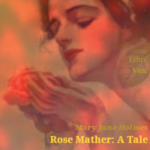 Rose Mather: A Tale - Mary Jane HOLMES - Free Audio Books Online Audiobooks in English
