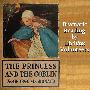 The Princess and the Goblin (Dramatic Reading) - George MacDonald - Free Audio Books Online Audiobooks in English